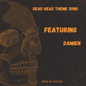 Dead Head Theme Song (Explicit)