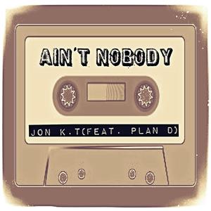 Ain't Nobody (feat. Plan D)