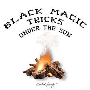 Black Magic Tricks Under The Sun (Part.1)