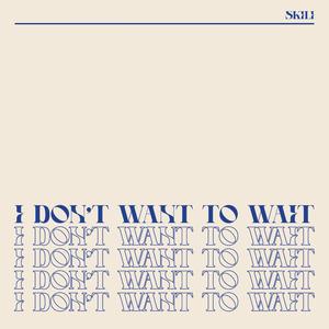 I Don't Want To Wait