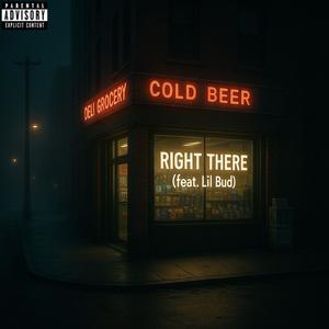 RIGHT THERE (feat. Lil Bud) (Explicit)
