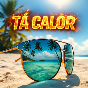 TÁ CALOR (Explicit)