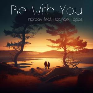 Be With You (feat. Marqay) [Explicit]