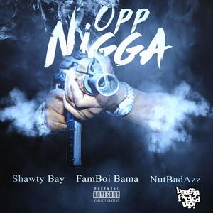 Opp Nicca (feat. Famboi Bama & Nut Badazz) (Explicit)