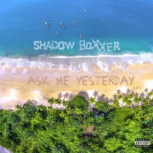 Ask Me Yesterday (Explicit)