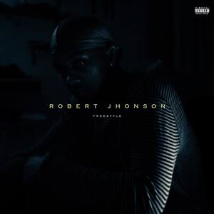 ROBERT JHONSON FREESTYLE (Explicit)