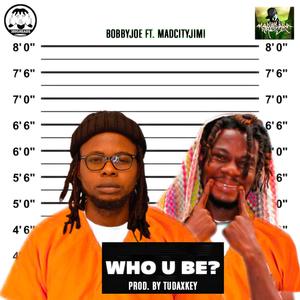 Who U Be (feat. madcityjimi) (Explicit)