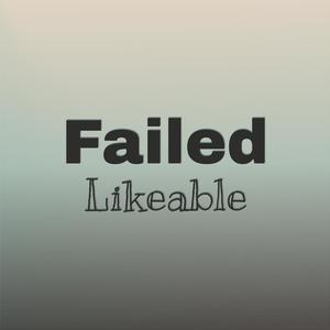 Failed Likeable