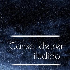 Cansei de ser iludido