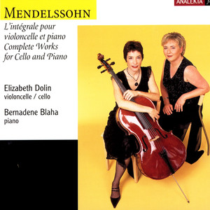 Mendelssohn: Complete Works For Cello And Piano (L'intégrale Pour Violoncelle Et Piano)