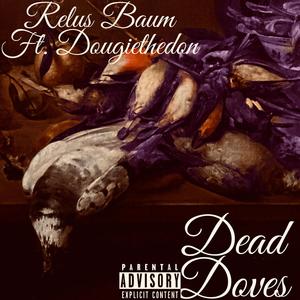 Dead Doves (feat. Dougiethedon) (Explicit)