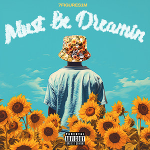 Must Be Dreamin (Explicit)