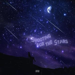 Shooting For The Stars (Explicit)