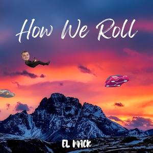 How We Roll (Explicit)