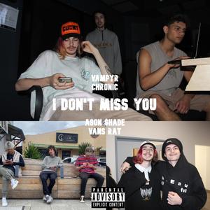 I Don't Miss You (feat. Chronic, Vansrat & Ason $hade) (Explicit)
