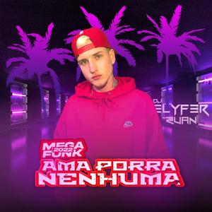 MEGA FUNK 2022 - AMA PORR@ NENHUMA (Explicit)