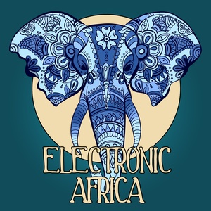 Electronic Africa, Vol. 1 (African Flavoured Lounge Tunes)