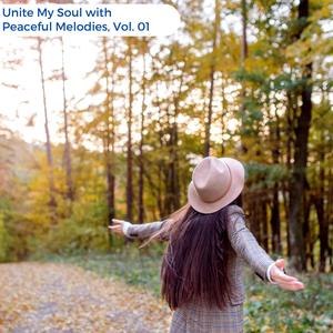 Unite My Soul With Peaceful Melodies, Vol. 01