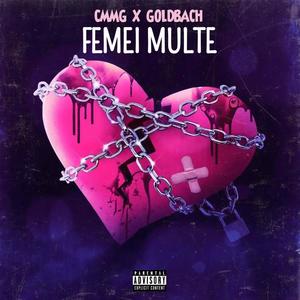 Femei Multe (feat. Goldbach) (Explicit)