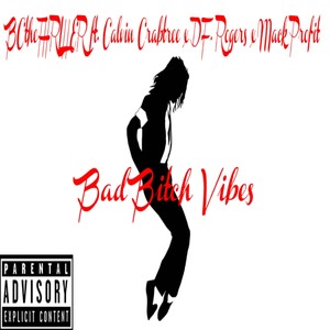 Bad ***** Vibes(feat. Calvin Crabtree, D.F. Rogers & Mack Profit) (Explicit)