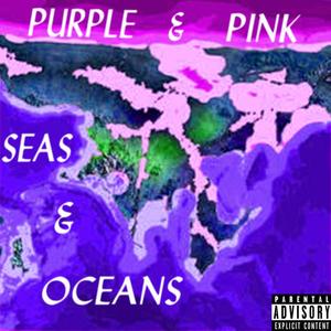 Purple & Pink Seas & Oceans (Explicit)