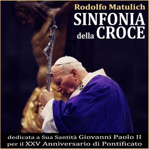 Sinfonia della Croce (dedicata a Sua Santità Giovanni Paolo II per il XXV Anniversario di Pontificato)