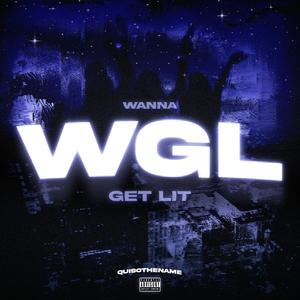 WGL (Wanna Get Lit) [Explicit]