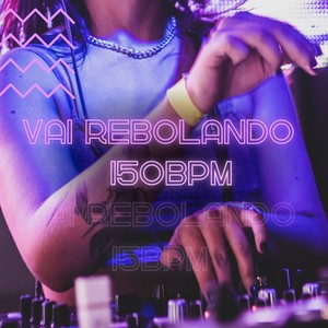 Vai Rebolando - 150bpm (Remix)
