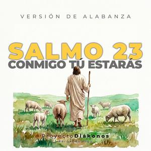 Proyecto Diákonos - Conmigo tú estarás (Salmo 23) (Versión de alabanza)