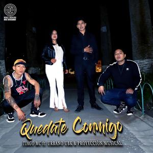 Quédate Conmigo (feat. Urbano UBK & Proyección Musical) [Explicit]