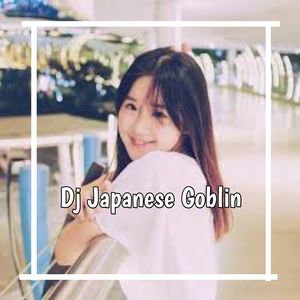 Dj Japanese Goblin (Remix)