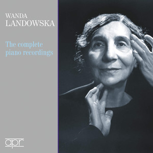 Wanda Landowska: The Complete Piano Recordings