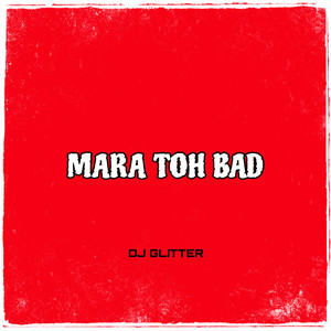 Mara Toh Bad