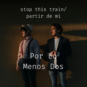 Stop This Train / Partir de Mi