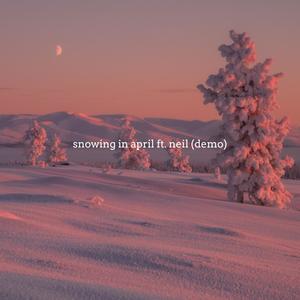 snowing in april (Demo)