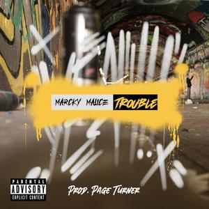 Marcky Malice - Trouble (Explicit)