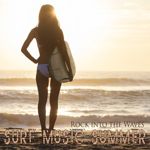 Surf Music Summer Rock into the Waves