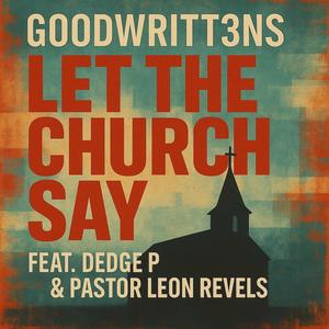 LET THE CHURCH SAY (feat. Dedge P)