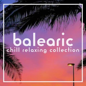 Balearic Chill Relaxing Collection