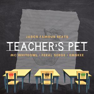 Teacher's Pet (feat. EMSKEE, MC WHITEOWL & FERAL SERGE) [Explicit]