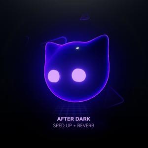 After Dark - sped up + reverb