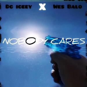 Nobody Cares (feat. Wes Balo) [Explicit]