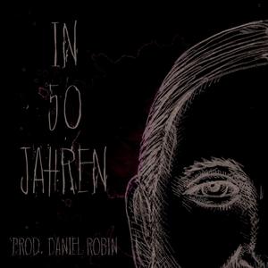 In 50 Jahren (feat. Daniel Robin)