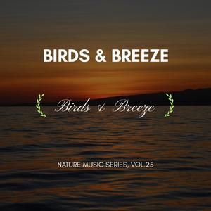 Birds & Breeze - Nature Music Series, Vol.25