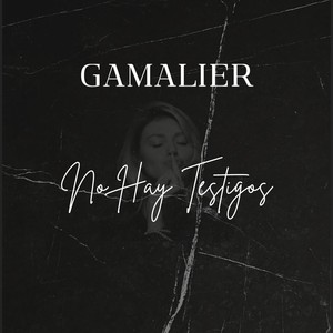 Gamalier - No Hay Testigos