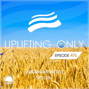 Uplifting Only 476 (Ukrainian Artist Special) : No-Talking DJ Mix (Mar. 2022) [FULL]