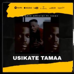 USIKATE TAMAA (feat. Isaac the genius)