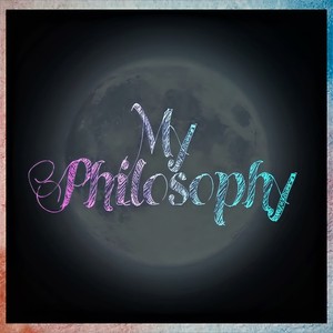 My Philosophy (Explicit)