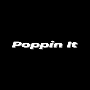 Poppin It (Explicit)