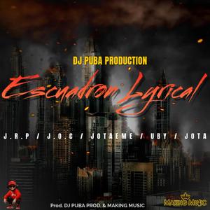 DJ PUBA PRODUCTION, ESCUADRON LYRICAL (feat. J.R.P, J.O.C, JOTA, JOTAEME & UBY) (Explicit)